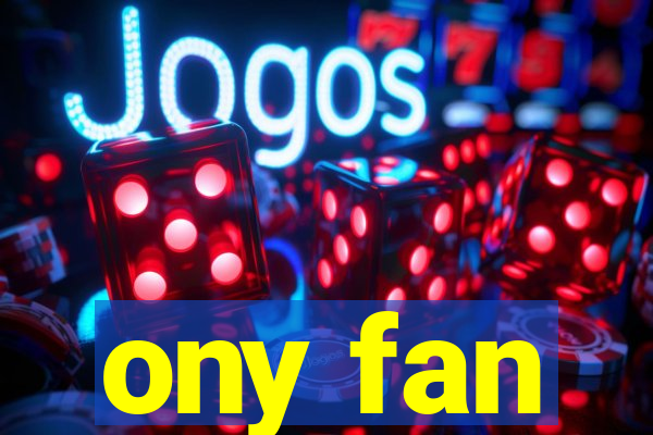 ony fan